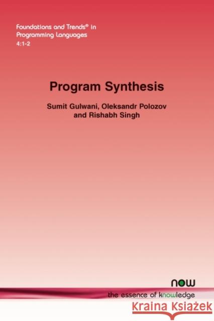 Program Synthesis Sumit Gulwani Oleksandr Polozov Rishabh Singh 9781680832921 Now Publishers