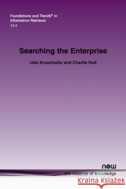 Searching the Enterprise Udo Kruschwitz Charlie Hull 9781680833041 Now Publishers