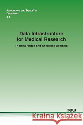 Data Infrastructure for Medical Research Thomas Heinis Anastasia Ailamaki 9781680833485 Now Publishers
