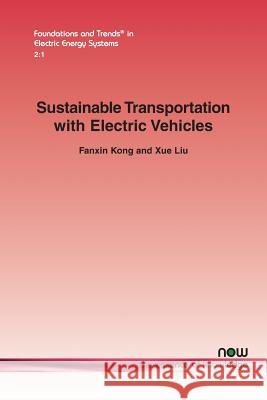 Sustainable Transportation with Electric Vehicles Fanxin Kong Xue Liu 9781680833881 Now Publishers