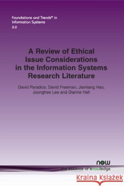 A Review of Ethical Issue Considerations in the Information Systems Research Literature David Paradice David Freeman Jianliang Hao 9781680833980 Now Publishers