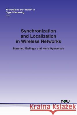 Synchronization and Localization in Wireless Networks Bernhard Etzlinger Henk Wymeersch 9781680834345