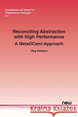 Reconciling Abstraction with High Performance: A Metaocaml Approach Oleg Kiselyov 9781680834369