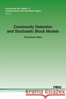 Community Detection and Stochastic Block Models Emmanuel Abbe 9781680834765