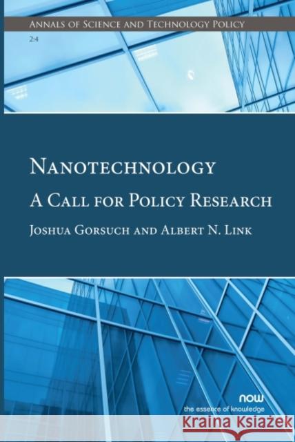 Nanotechnology: A Call for Policy Research Joshua Gorsuch Albert N. Link  9781680834987