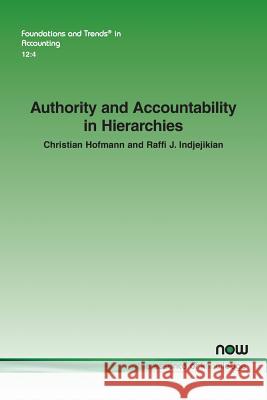 Authority and Accountability in Hierarchies Christian Hofmann Raffi J. Indjejikian  9781680835106 now publishers Inc