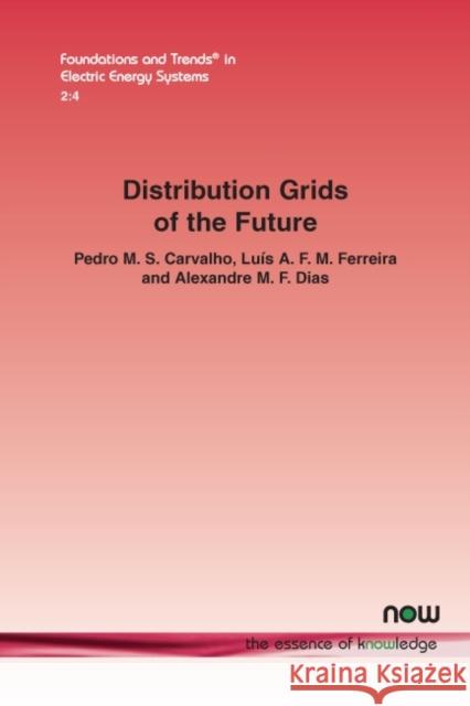 Distribution grids of the future: Planning for flexibility to operate under growing uncertainty Pedro M. S. Carvalho Luis A. F. M. Ferreira Alexandre M. F. Dias 9781680835120