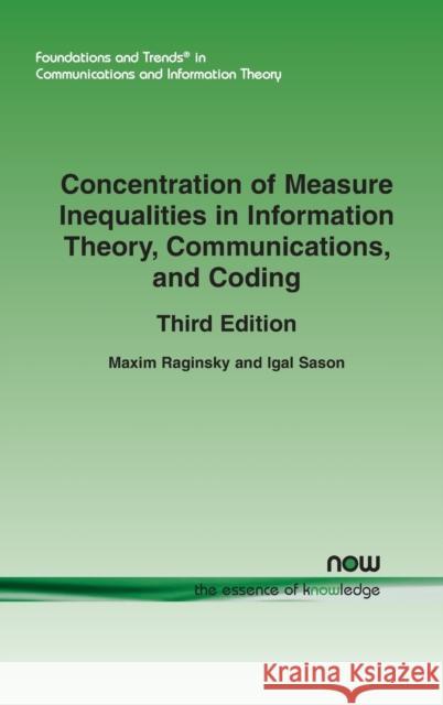 Concentration of Measure Inequalities in Information Theory, Communications, and Coding: Thirdedition Raginsky, Maxim 9781680835342