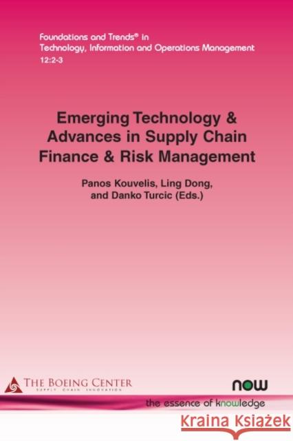Emerging Technology & Advances in Supply Chain Finance & Risk Management Panos Kouvelis Ling Dong Danko Turcic 9781680835540