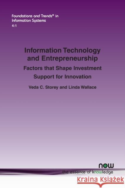 Information Technology and Entrepreneurship: Factors that Shape Investment Support for Innovation Veda C. Storey Linda Wallace 9781680836028