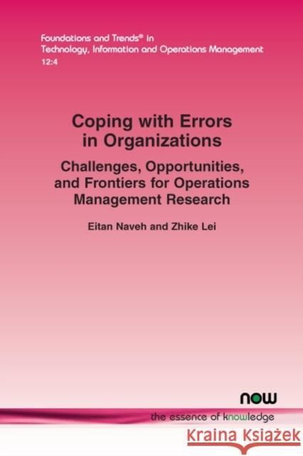 Coping with Errors in Organizations: Challenges, Opportunities, and Frontiers for Operations Management Research Eitan Naveh Zhike Lei 9781680836066 Now Publishers