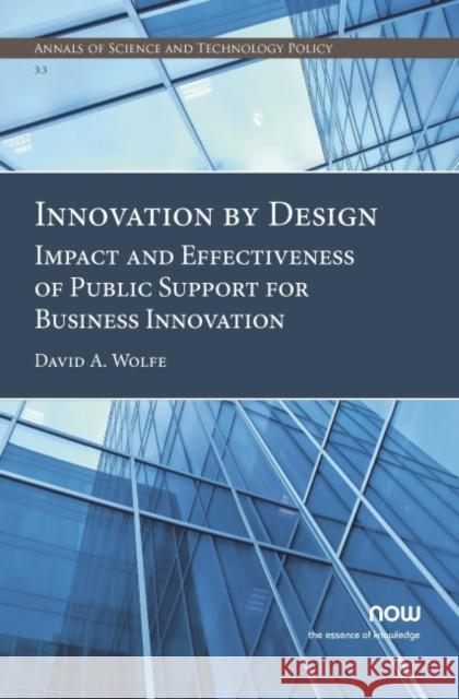 Innovation by Design: Impact and Effectiveness of Public Support for Business Innovation David a. Wolfe 9781680836141