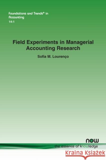 Field Experiments in Managerial Accounting Research Sofia M. Lourenco 9781680836288 Now Publishers