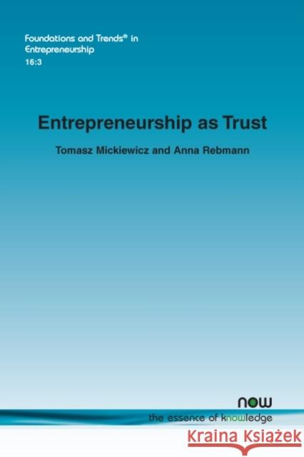 Entrepreneurship as Trust Tomasz Mickiewicz Anna Rebmann 9781680836424 Now Publishers