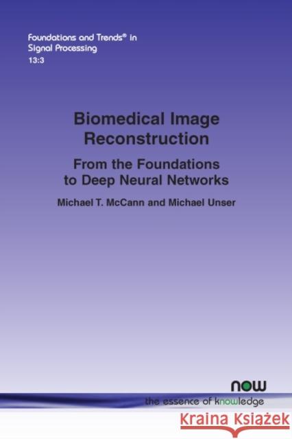 Biomedical Image Reconstruction: From the Foundations to Deep Neural Networks Michael T. McCann Michael Unser 9781680836509 Now Publishers