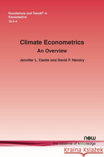 Climate Econometrics: An Overview Jennifer L. Castle David F. Hendry 9781680837087