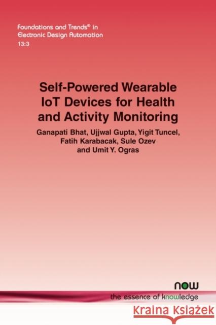 Self-Powered Wearable Iot Devices for Health and Activity Monitoring Bhat, Ganapati 9781680837483