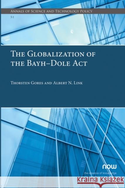 The Globalization of the Bayh-Dole ACT Thorsten Gores Albert N. Link 9781680837544
