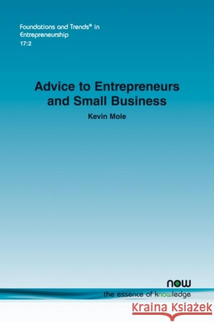 Advice to Entrepreneurs and Small Business Kevin Mole 9781680837582 Now Publishers