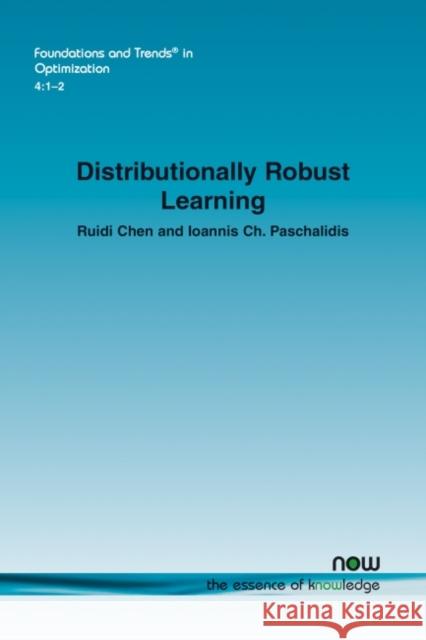 Distributionally Robust Learning Ruidi Chen Ioannis Ch Paschalidis 9781680837728 Now Publishers