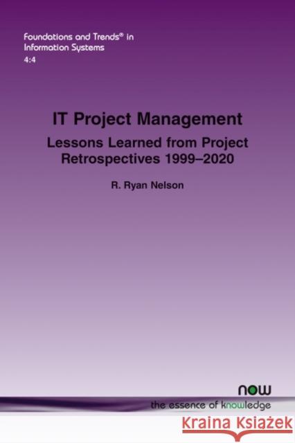 It Project Management: Lessons Learned from Project Retrospectives 1999-2020 R. Ryan Nelson 9781680837766 Now Publishers