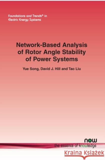 Network-Based Analysis of Rotor Angle Stability of Power Systems Yue Song David J. Hill Tao Liu 9781680837780