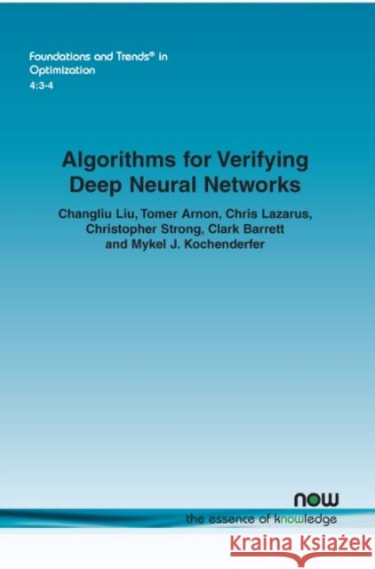 Algorithms for Verifying Deep Neural Networks Changliu Liu Tomer Arnon Chris Lazarus 9781680837865 Now Publishers