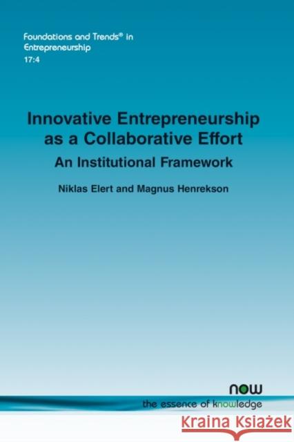 Innovative Entrepreneurship as a Collaborative Effort: An Institutional Framework Niklas Elert Magnus Henrekson 9781680838107