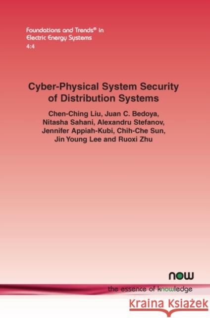 Cyber-Physical System Security of Distribution Systems Chen-Ching Liu Juan C. Bedoya Nitasha Sahani 9781680838527 Now Publishers