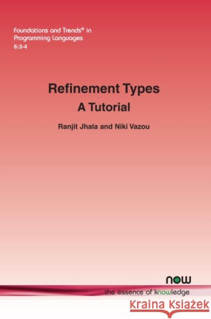 Refinement Types: A Tutorial Ranjit Jhala Niki Vazou 9781680838848 Now Publishers