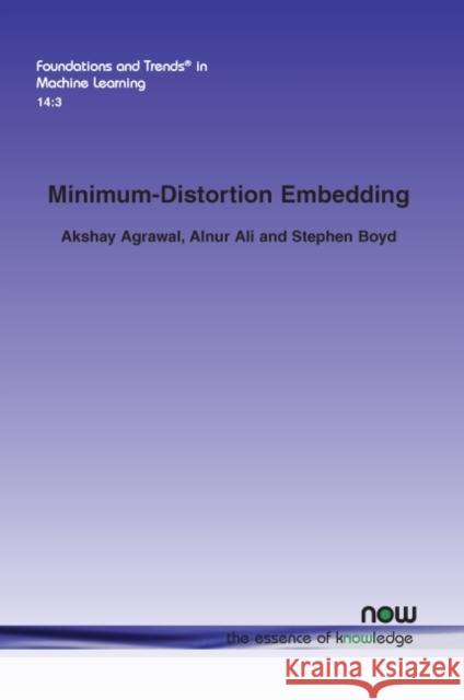 Minimum-Distortion Embedding Akshay Agrawal Alnur Ali Stephen Boyd 9781680838886 Now Publishers