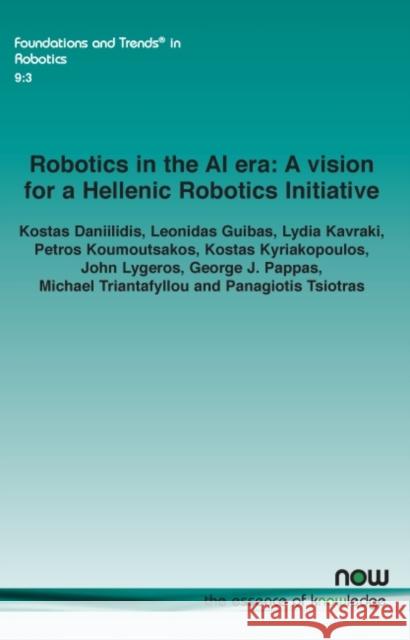 Robotics in the AI Era: A Vision for a Hellenic Robotics Initiative Pappas, George J. 9781680839142 Now Publishers