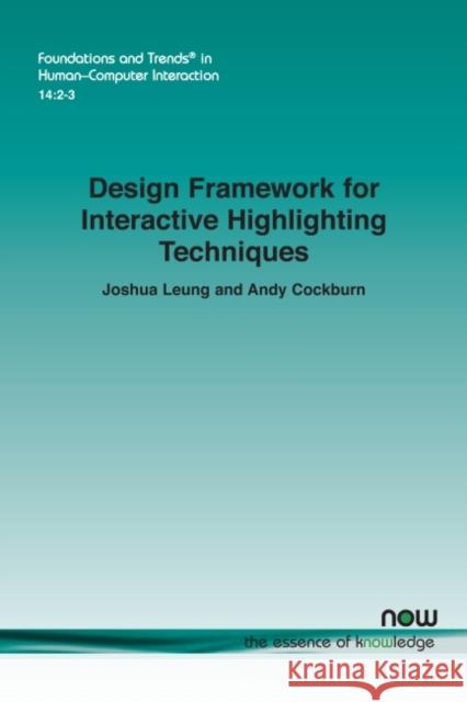 Design Framework for Interactive Highlighting Techniques Joshua Leung Andy Cockburn 9781680839241