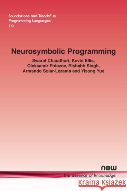 Neurosymbolic Programming Swarat Chaudhuri Kevin Ellis Oleksandr Polozov 9781680839340 Now Publishers