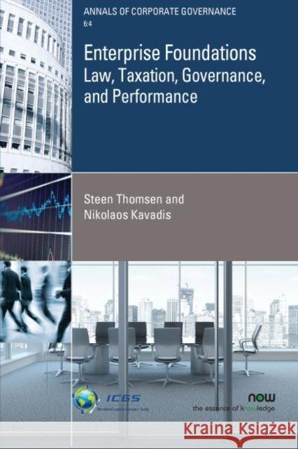 Enterprise Foundations: Law, Taxation, Governance, and Performance Steen Thomsen Nikolaos Kavadis 9781680839425 Now Publishers