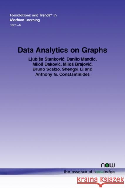 Data Analytics on Graphs Ljubisa Stankovic Danilo Mandic Milos Dakovic 9781680839821