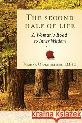 The Second Half of Life: A Woman's Road to Inner Wisdom Marina Marin 9781680860283