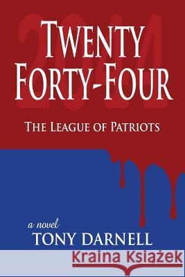 Twenty Forty-Four: The League of Patriots Tony Darnell 9781680920000 12th Media Services