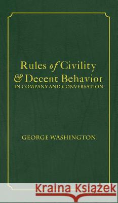 Rules of Civility & Decent Behavior In Company and Conversation Washington, George 9781680920598