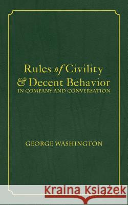 Rules of Civility & Decent Behavior In Company and Conversation Washington, George 9781680920604