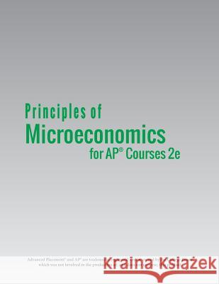 Principles of Microeconomics for AP(R) Courses 2e Steven A Greenlaw, David Shapiro (Hofstra University New York), Timothy Taylor 9781680920994