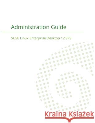 SUSE Linux Enterprise Server 12 - Administration Guide Suse LLC 9781680921373 12th Media Services