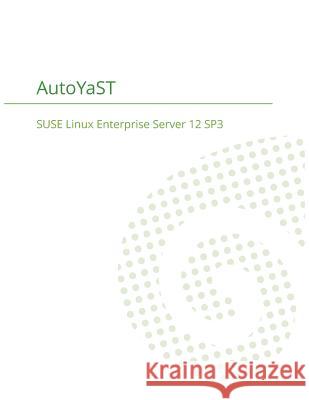 SUSE Linux Enterprise Server 12 - AutoYaST Suse LLC 9781680921427 12th Media Services