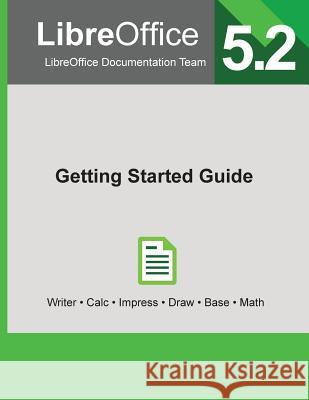 LibreOffice 5.2 Getting Started Guide Libreoffice Documentation Team 9781680921564 12th Media Services