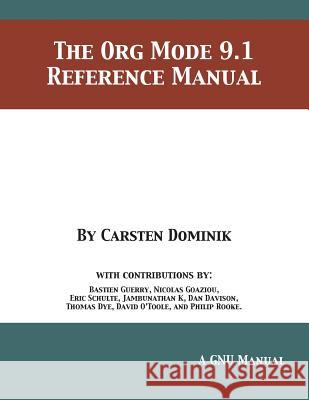 The Org Mode 9.1 Reference Manual Carsten Dominik 9781680921656 12th Media Services