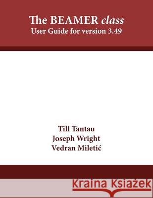 The BEAMER class: User Guide for version 3.49 Tantau, Till 9781680921724 12th Media Services