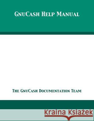 GnuCash 2.7 Help Manual The Gnucash Documentation Team 9781680921762 12th Media Services