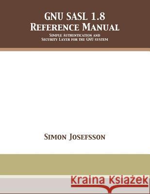 GNU SASL 1.8 Reference Manual Josefsson, Simon 9781680921786 12th Media Services