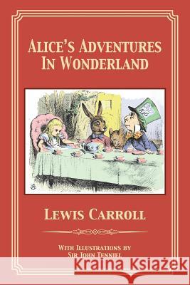 Alice's Adventures in Wonderland Lewis Carroll Sir John Tenniel 9781680922233 12th Media Services