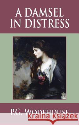 A Damsel in Distress P. G. Wodehouse Tony Darnell 9781680922288 12th Media Services